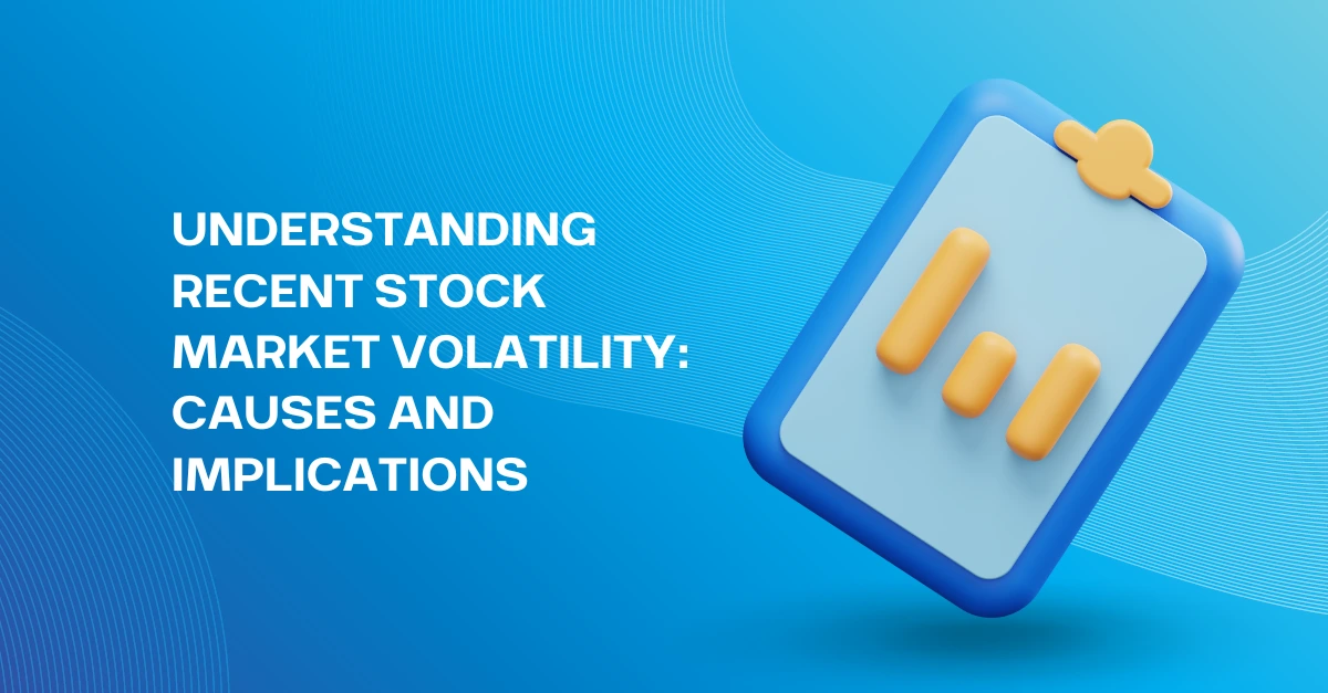 Understanding-Recent-Stock-Market-Volatility-Causes-and-Implications