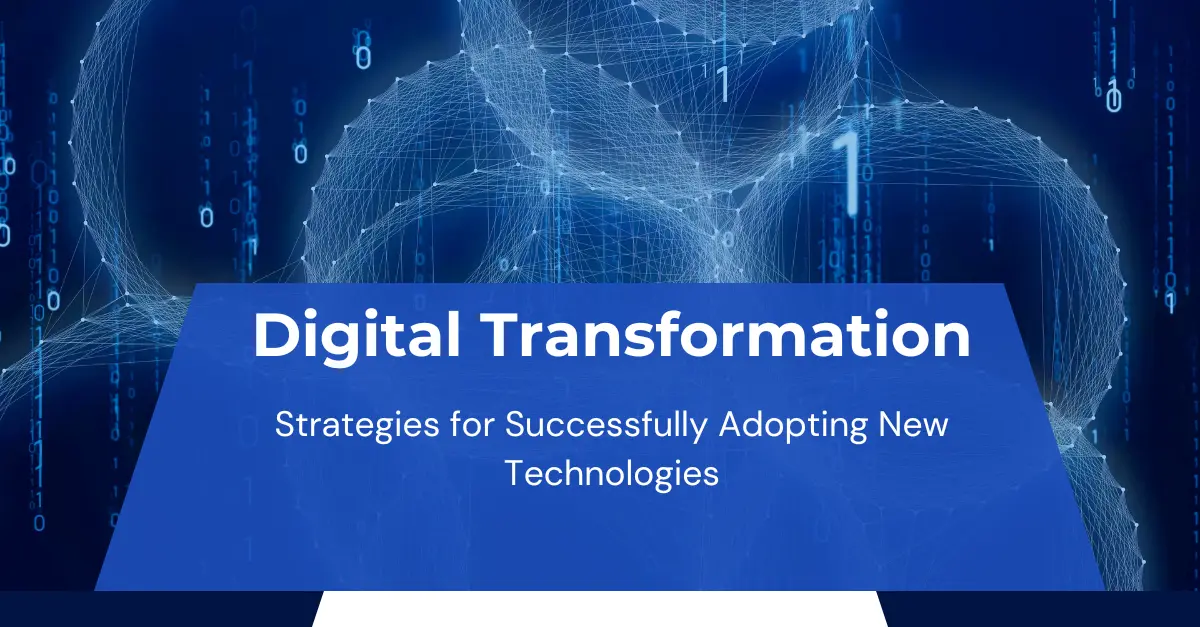 digital-transformation-strategies-for-successfully-adopting-new-technologies