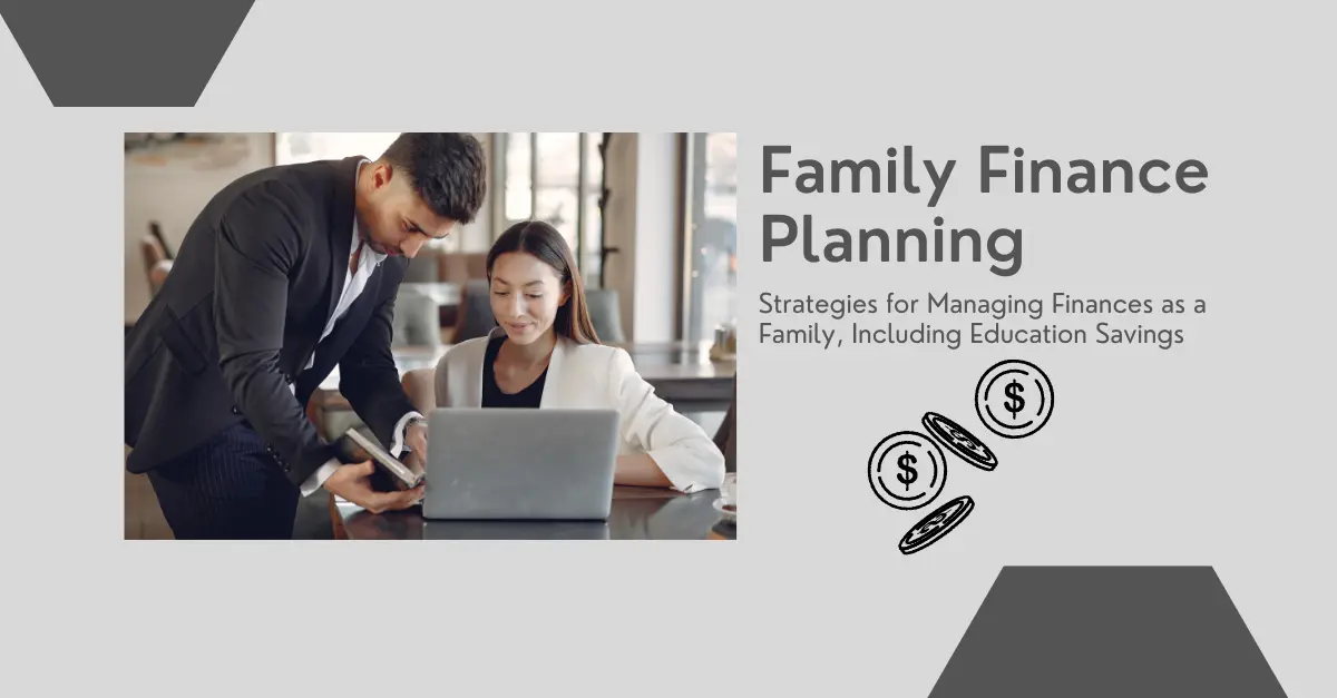 family-finance-planning-strategies-for-managing-finances-as-a-family-including-education-savings