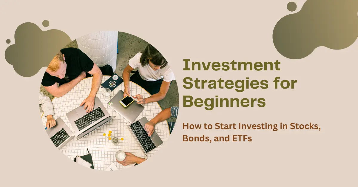 investment-strategies-for-beginners-how-to-start-investing-in-stocks-bonds-and-etfs