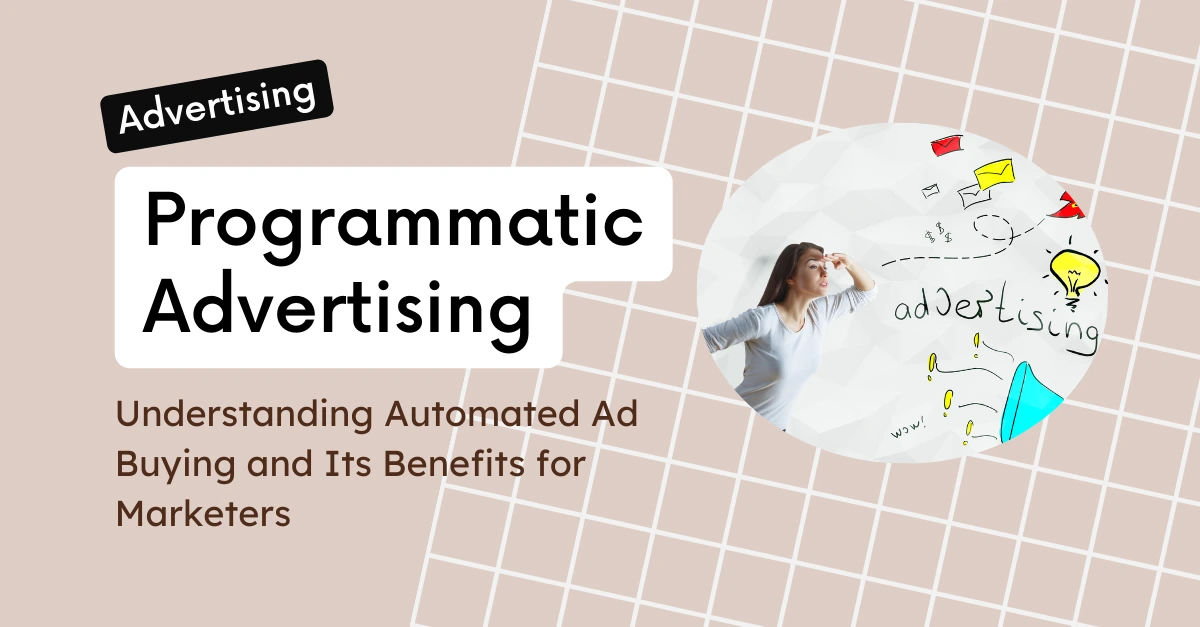 programmatic-advertising-understanding-automated-ad-buying-and-its-benefits-for-marketers