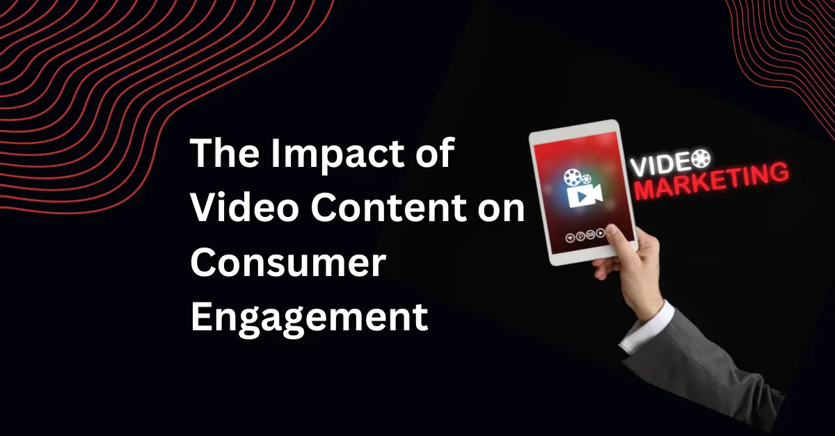 the-impact-of-video-content-on-consumer-engagement