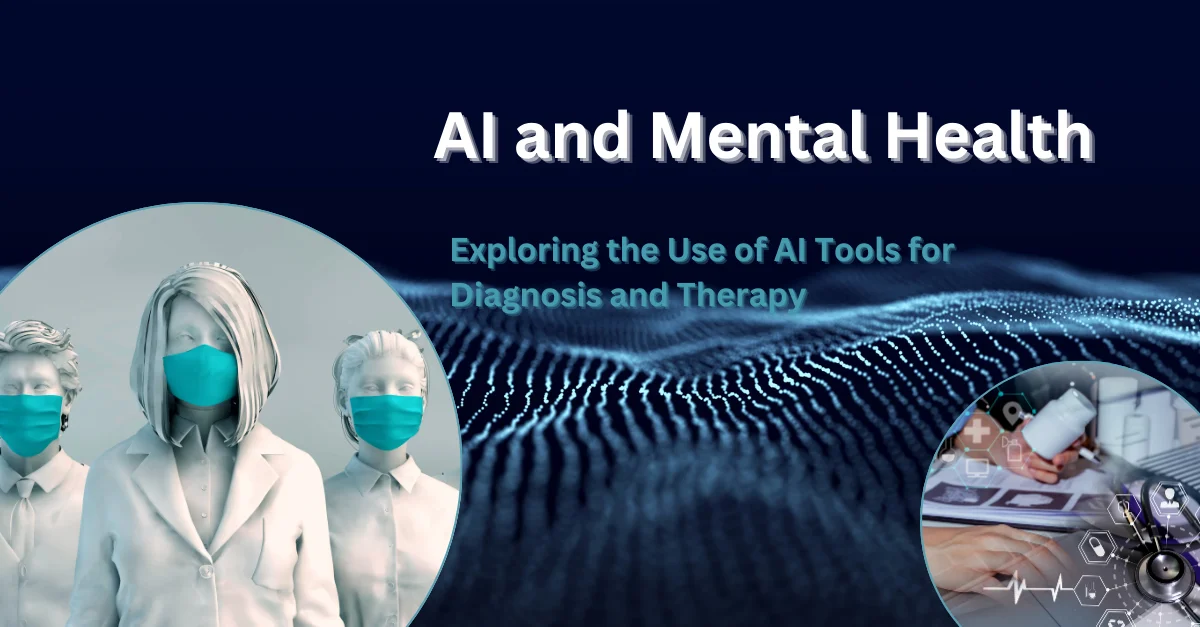 ai-and-mental-health-exploring-the-use-of-ai-tools-for-diagnosis-and-therapy