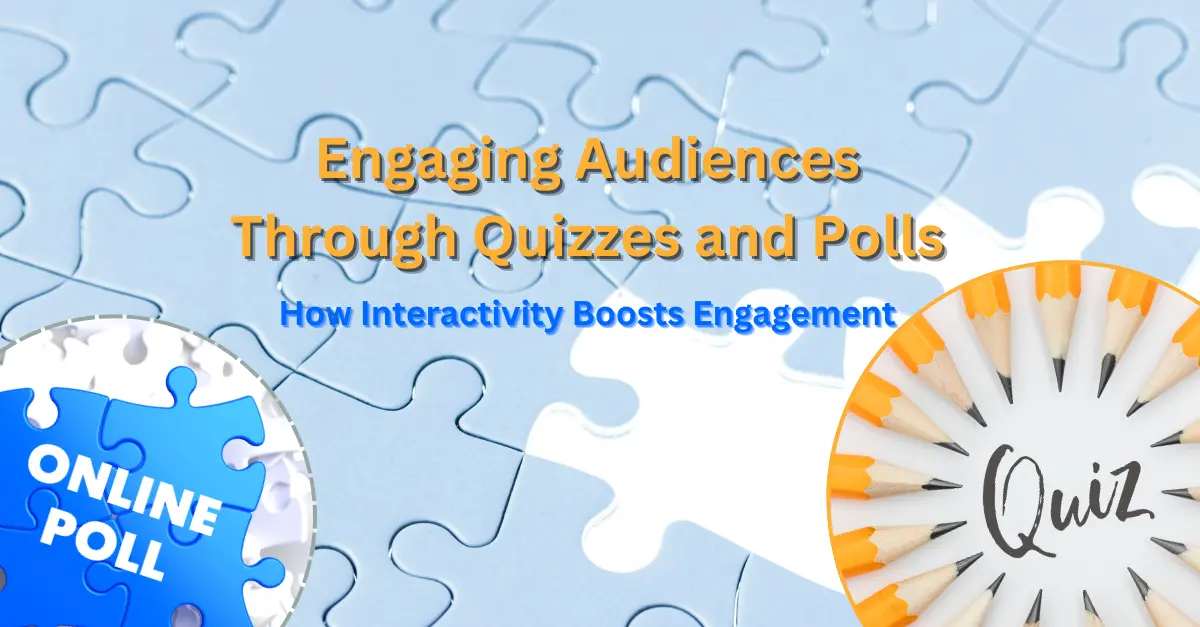 engaging-audiences-through-quizzes-and-polls-how-interactivity-boosts-engagement