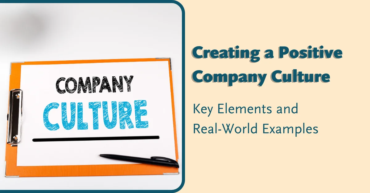 creating-a-positive-company-culture-key-elements-and-real-world-examples