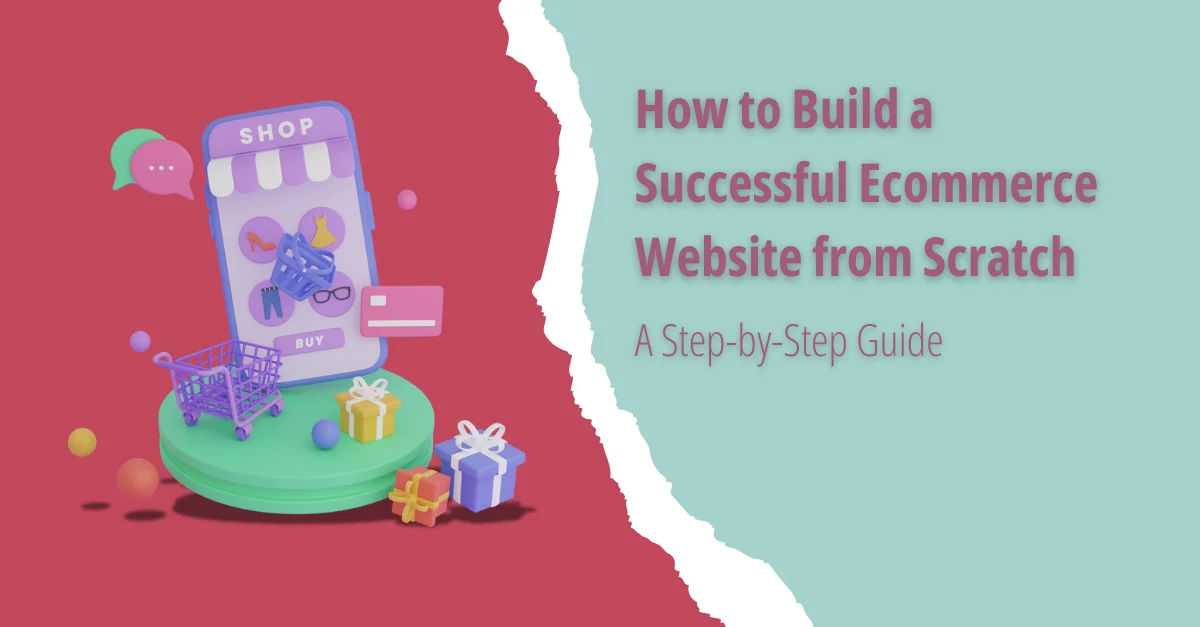 how-to-build-a-successful-ecommerce-website-from-scratch-a-step-by-step-guide