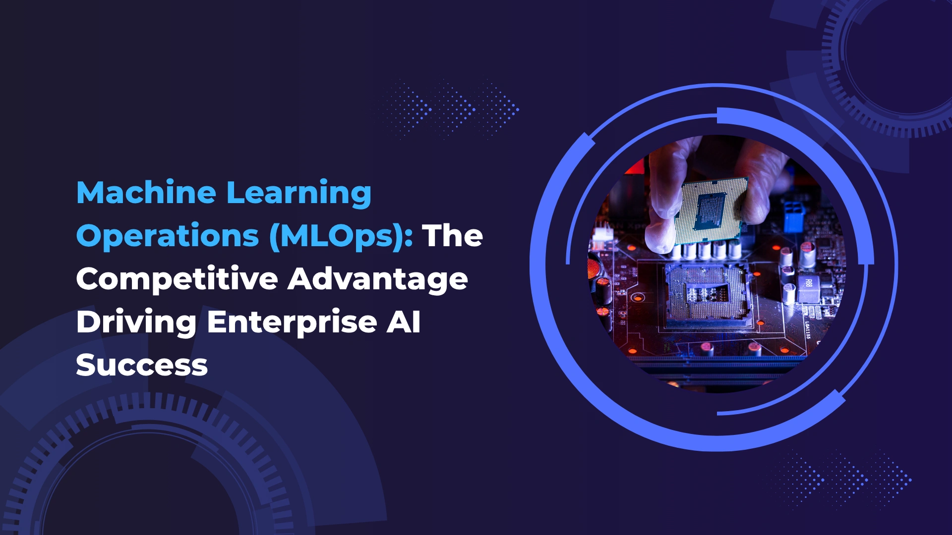 machine-learning-operations-mlops-the-competitive-advantage-driving-enterprise-ai-success