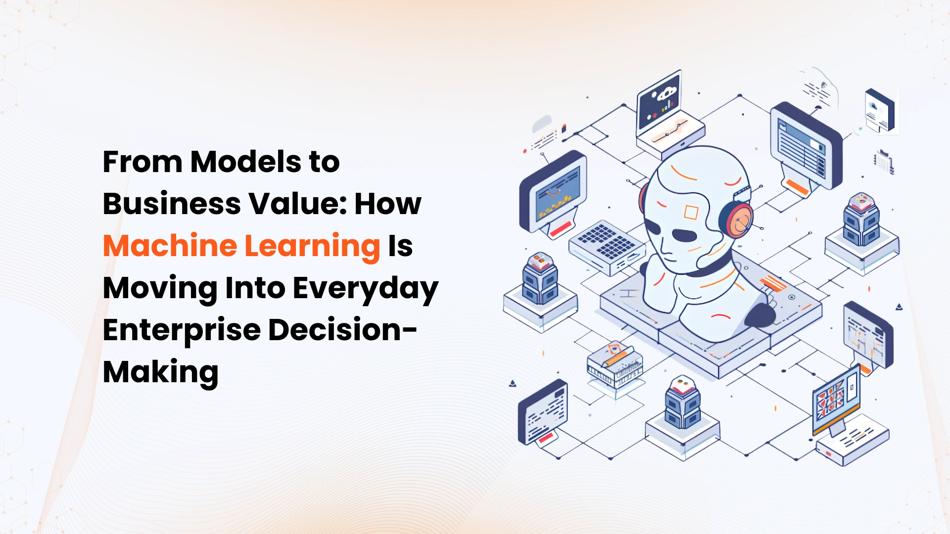 from-models-to-business-value-how-machine-learning-is-moving-into-everyday-enterprise-decision-making