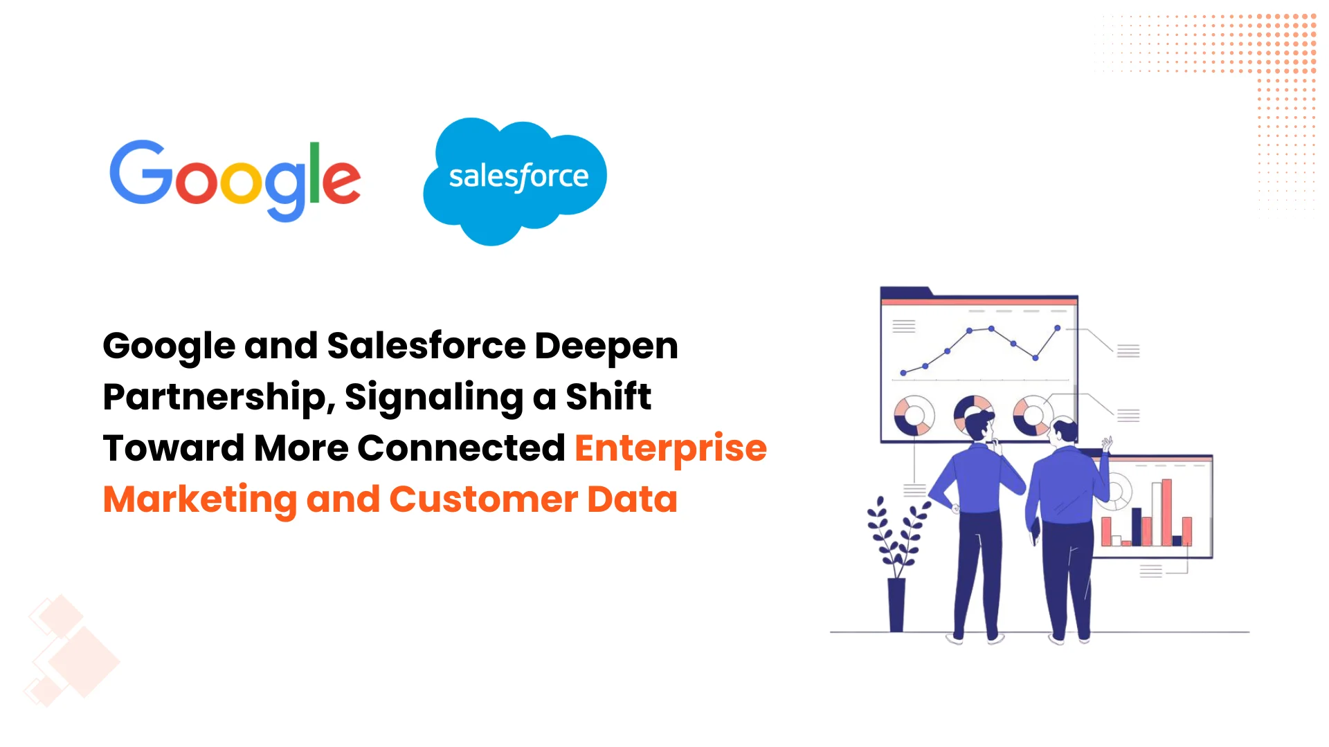 google-and-salesforce-deepen-partnership-signaling-a-shift-toward-more-connected-enterprise-marketing-and-customer-data
