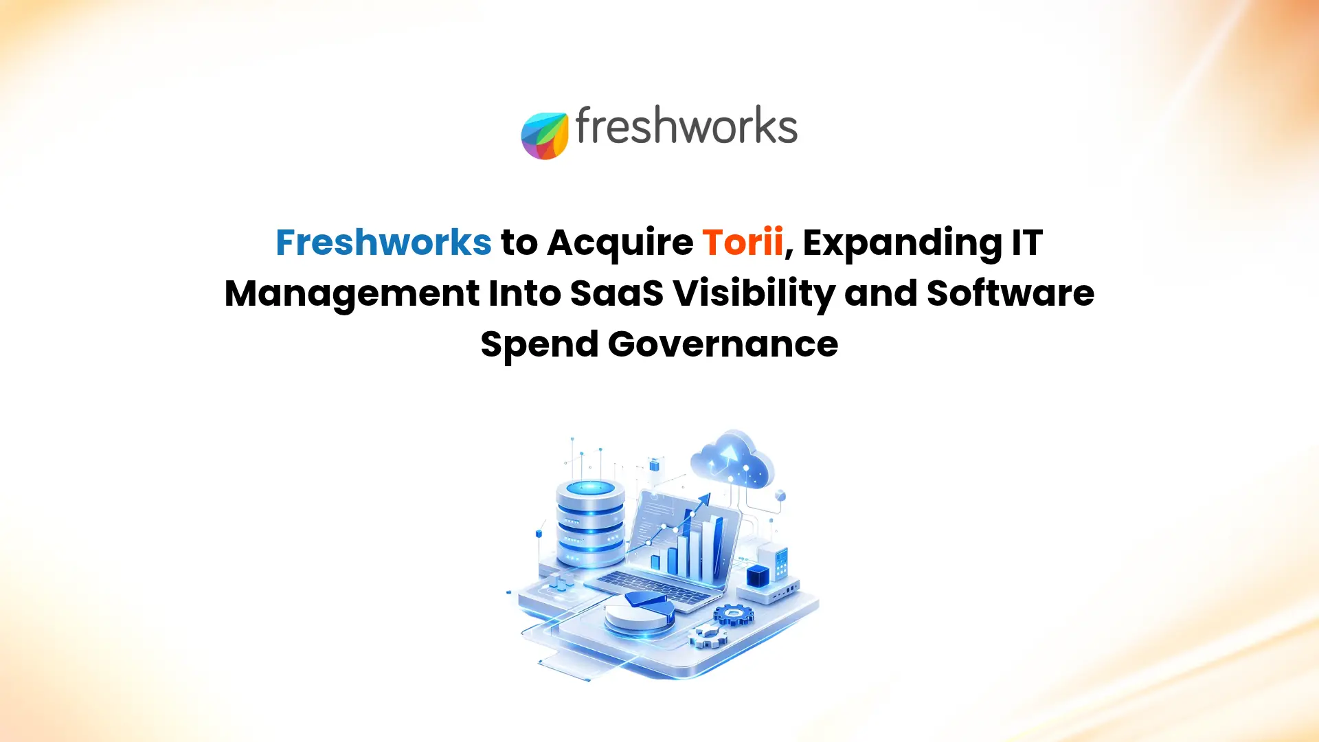 freshworks-to-acquire-torii-expanding-it-management-into-saas-visibility-and-software-spend-governance