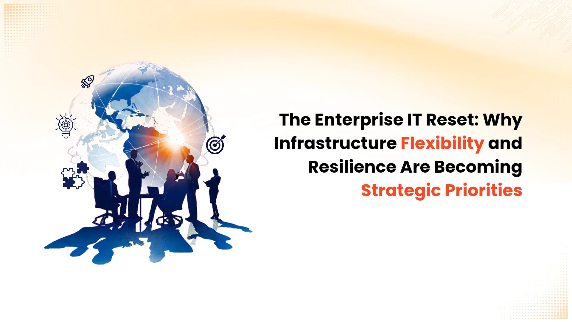 the-enterprise-it-reset-why-infrastructure-flexibility-and-resilience-are-becoming-strategic-priorities